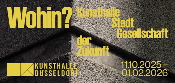 Kunsthalle Düsseldorf Wohin? Kunsthalle / Stadt / Gesellschaft der Zukunft Ad ArtJunk